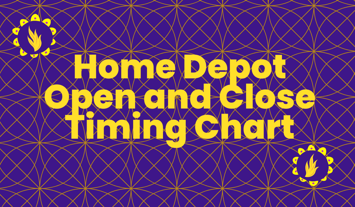 What Time Does Home Depot Open or Close [Updated]